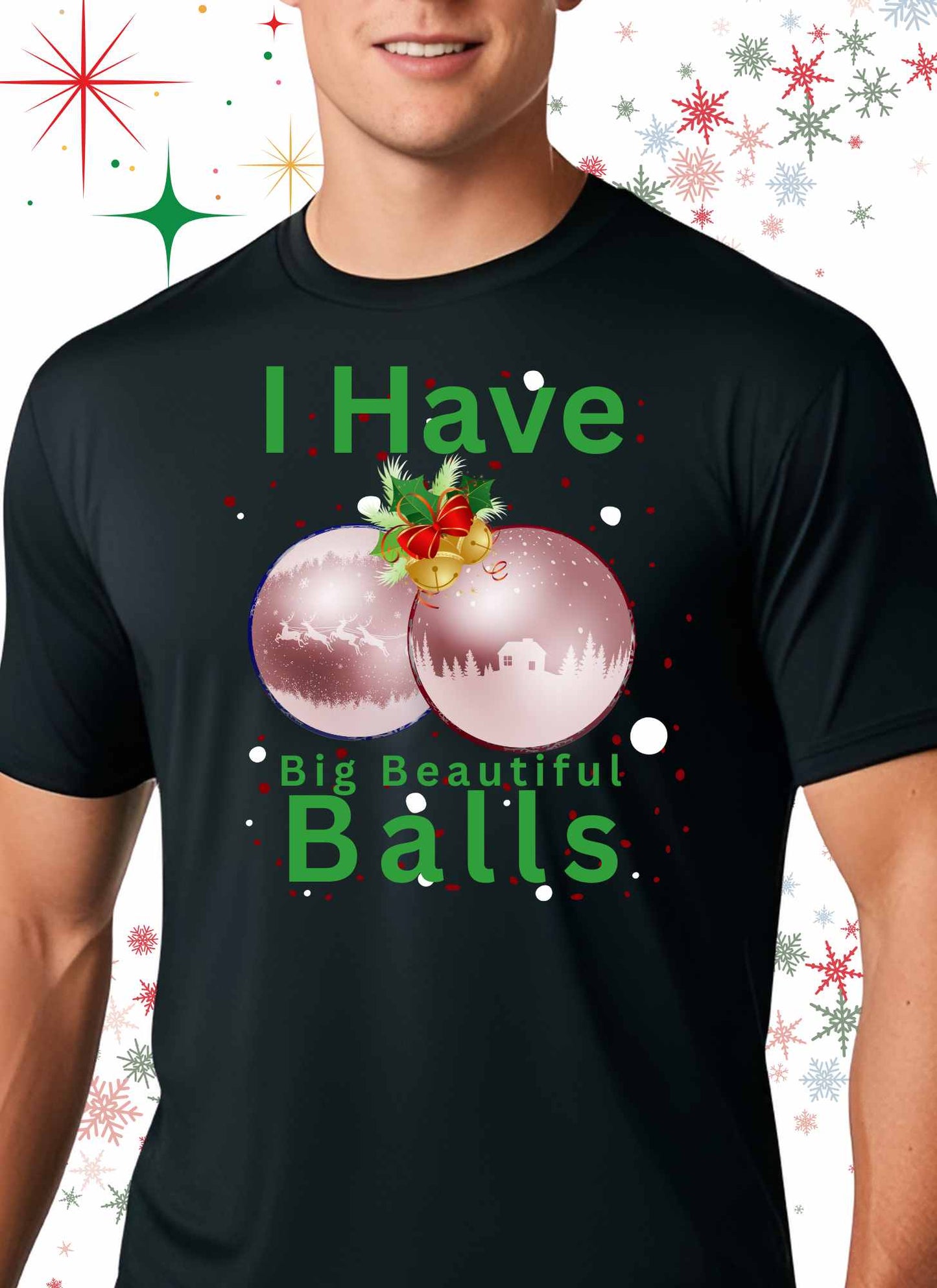 I Have Big Beautiful Balls Christmas Statement T-shirt Casual Cotton Top Summer