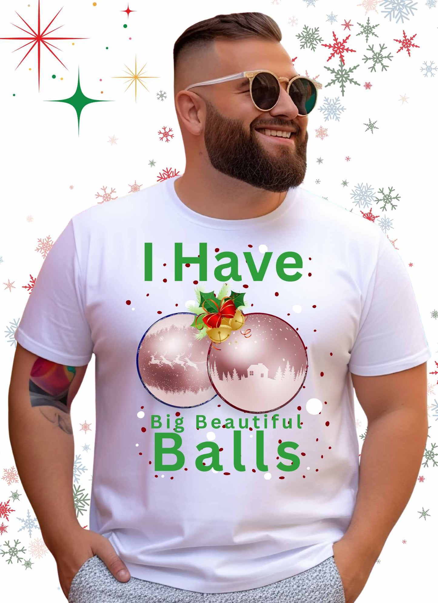 I Have Big Beautiful Balls Christmas Statement T-shirt Casual Cotton Top Summer