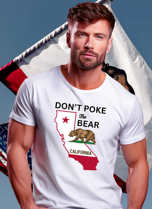 Don’t Poke the Bear California T-Shirt – Inspired by Our People