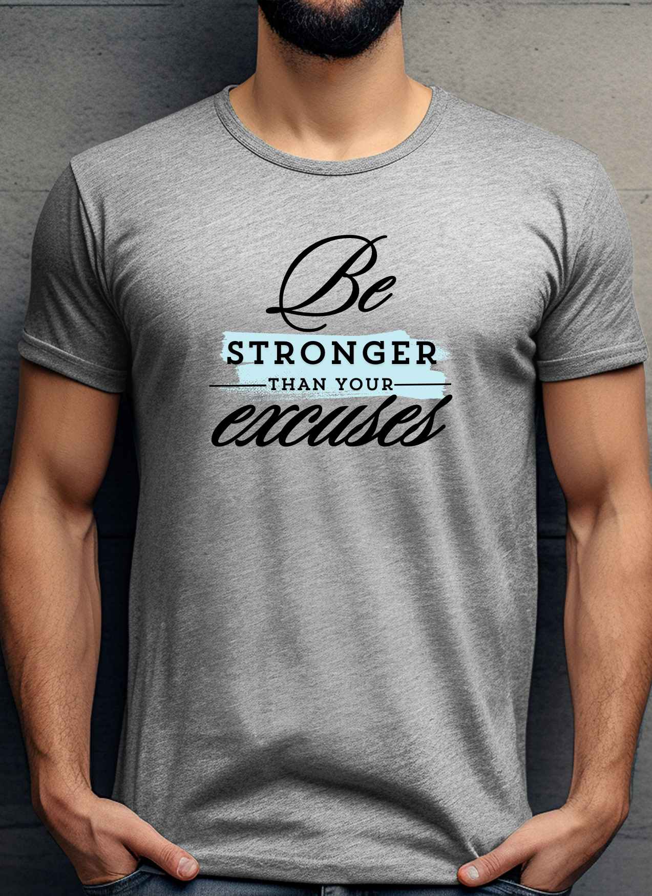 Be Stronger than your Excuses Statement T-shirt Casual Cotton Top Summer