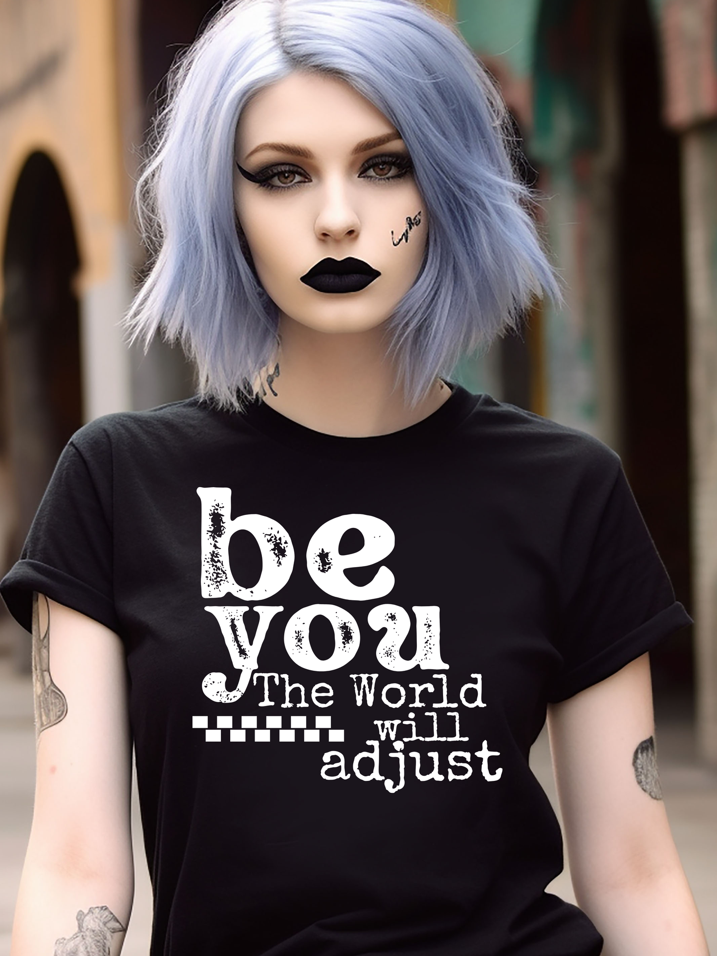 Be YOU The world will adjust